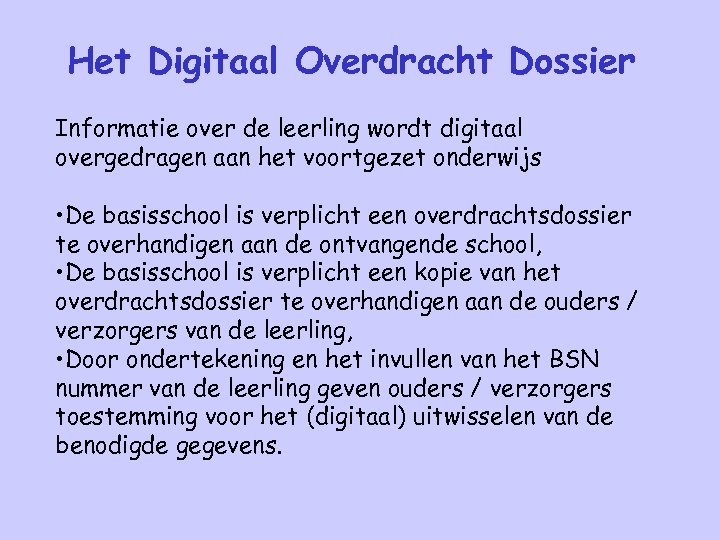 Het Digitaal Overdracht Dossier Informatie over de leerling wordt digitaal overgedragen aan het voortgezet