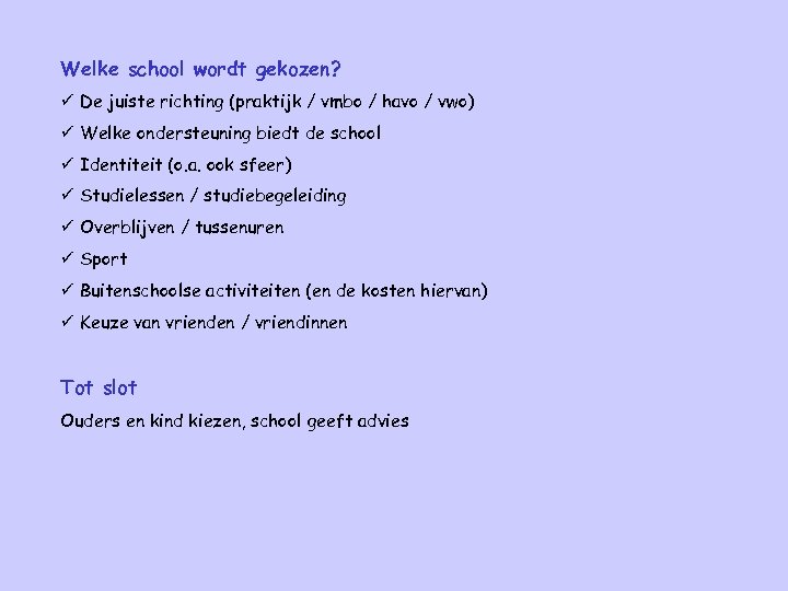 Welke school wordt gekozen? ü De juiste richting (praktijk / vmbo / havo /