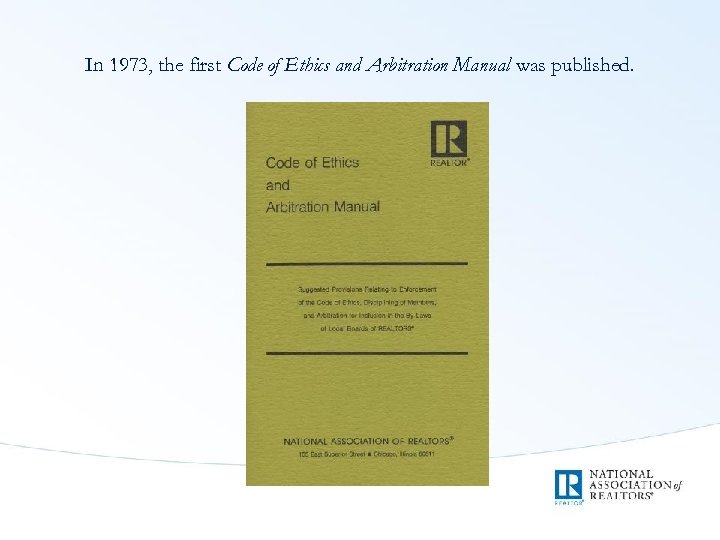 In 1973, the first Code of Ethics and Arbitration Manual was published. 