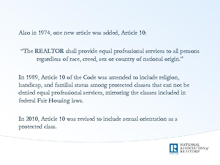 Also in 1974, one new article was added, Article 10: “The REALTOR shall provide