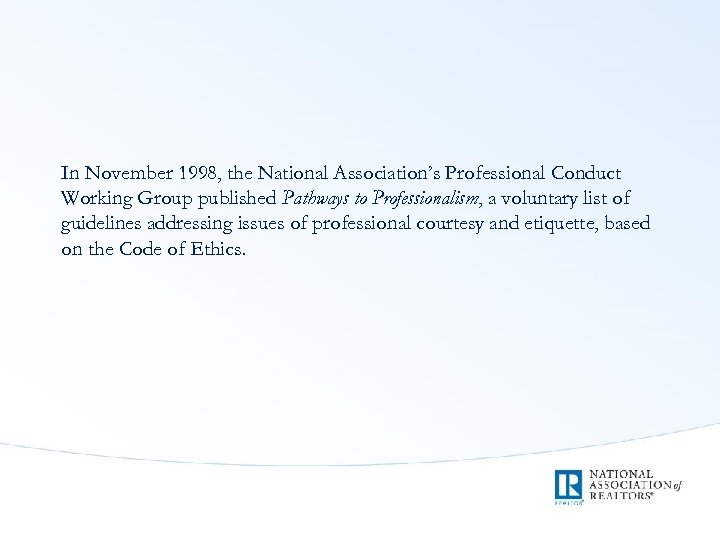 In November 1998, the National Association’s Professional Conduct Working Group published Pathways to Professionalism,