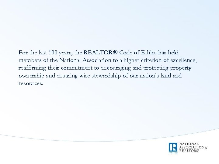 For the last 100 years, the REALTOR® Code of Ethics has held members of