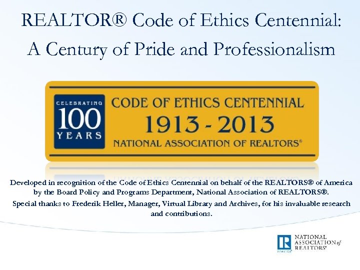 REALTOR® Code of Ethics Centennial: A Century of Pride and Professionalism Developed in recognition