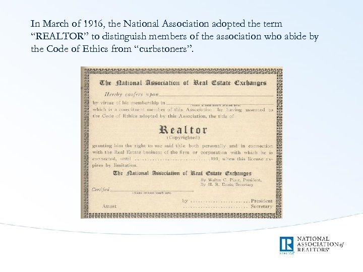 In March of 1916, the National Association adopted the term “REALTOR” to distinguish members