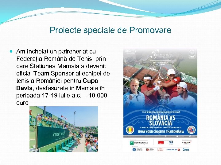 Proiecte speciale de Promovare Am incheiat un patreneriat cu Federația Română de Tenis, prin