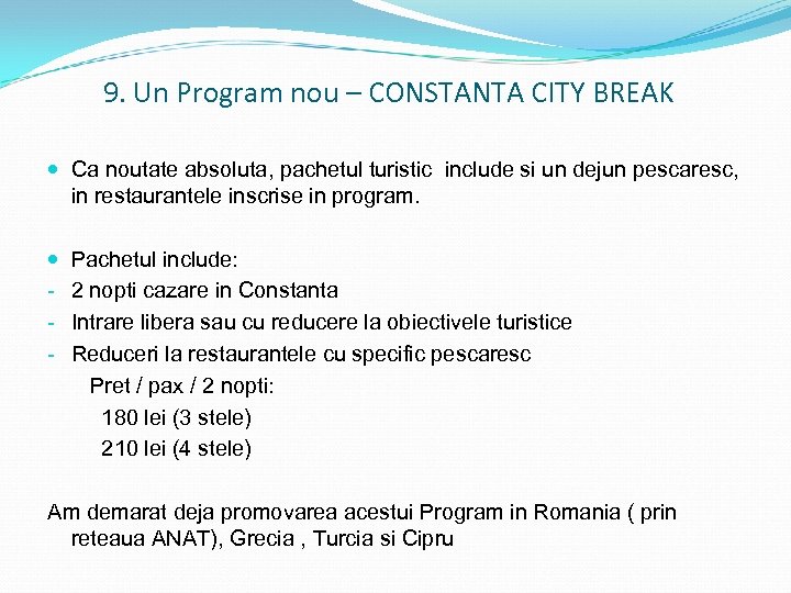 9. Un Program nou – CONSTANTA CITY BREAK Ca noutate absoluta, pachetul turistic include