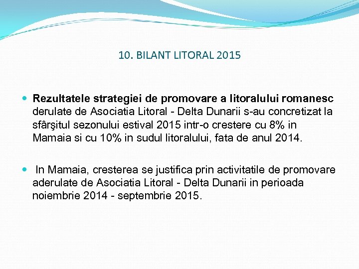 10. BILANT LITORAL 2015 Rezultatele strategiei de promovare a litoralului romanesc derulate de Asociatia