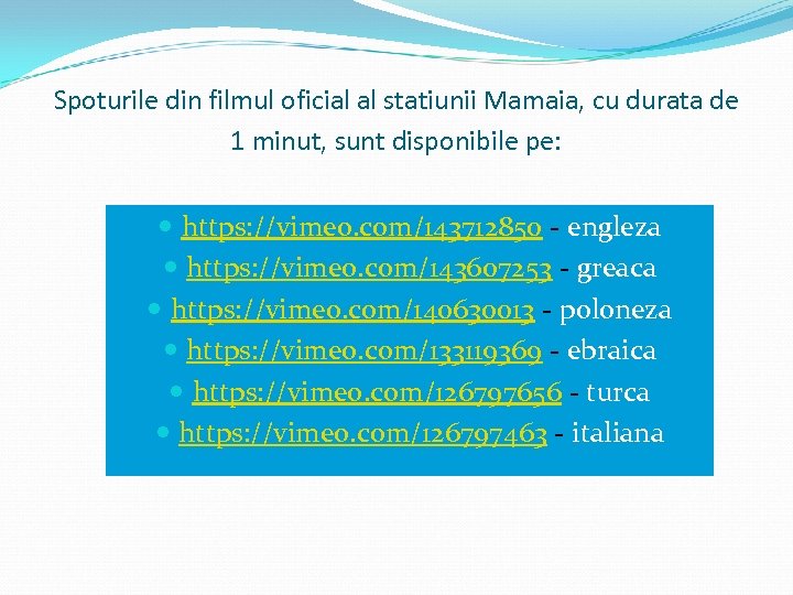 Spoturile din filmul oficial al statiunii Mamaia, cu durata de 1 minut, sunt disponibile