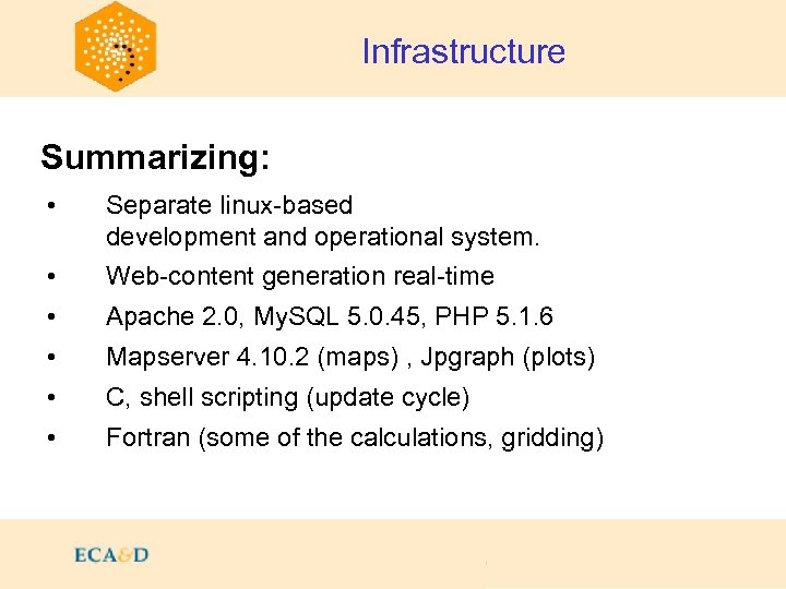 Infrastructure Summarizing: • Separate linux-based development and operational system. • Web-content generation real-time •