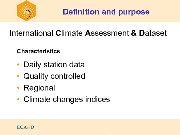 Definition and purpose Contents International Climate Assessment & Dataset Characteristics • • Daily station