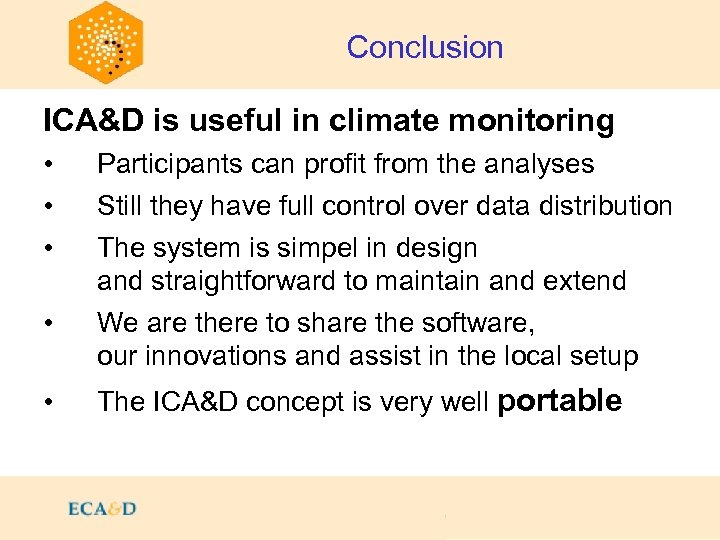 Conclusion ICA&D is useful in climate monitoring • • • Participants can profit from