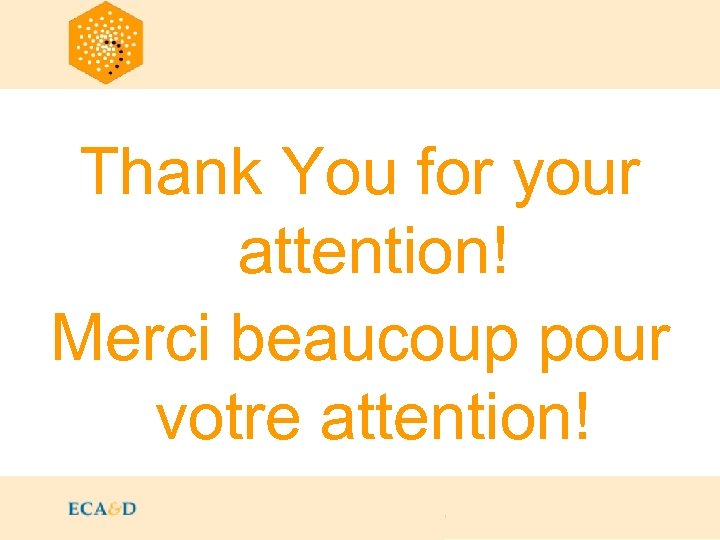 Thank You for your attention! Merci beaucoup pour votre attention! 