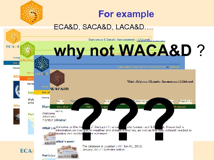 For example ECA&D, SACA&D, LACA&D…. why not WACA&D ? ? ? ? 