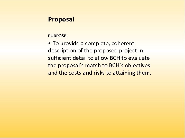 Proposal PURPOSE: • To provide a complete, coherent description of the proposed project in