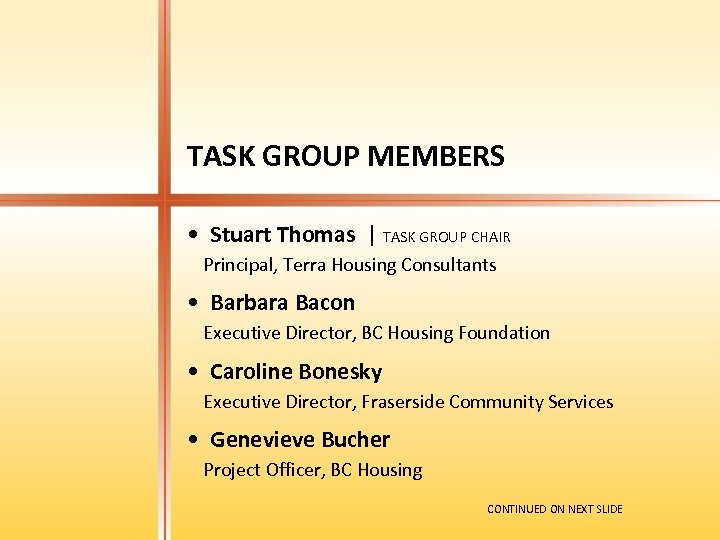 TASK GROUP MEMBERS • Stuart Thomas | TASK GROUP CHAIR Principal, Terra Housing Consultants