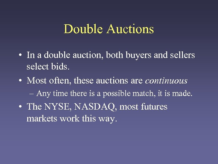 Double Auctions • In a double auction, both buyers and sellers select bids. •