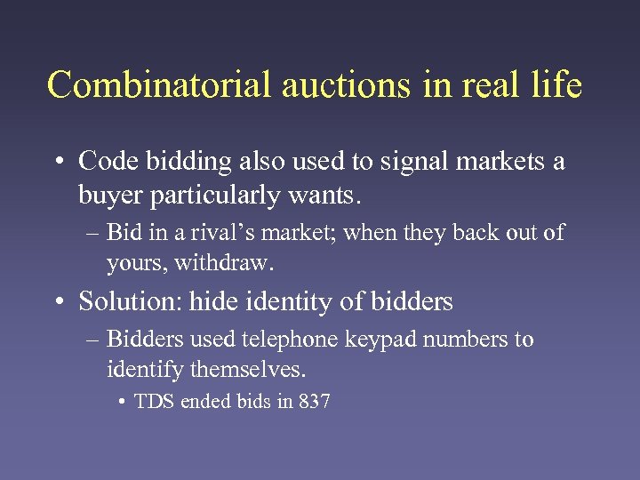 Combinatorial auctions in real life • Code bidding also used to signal markets a
