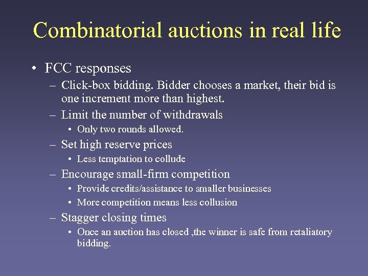 Combinatorial auctions in real life • FCC responses – Click-box bidding. Bidder chooses a