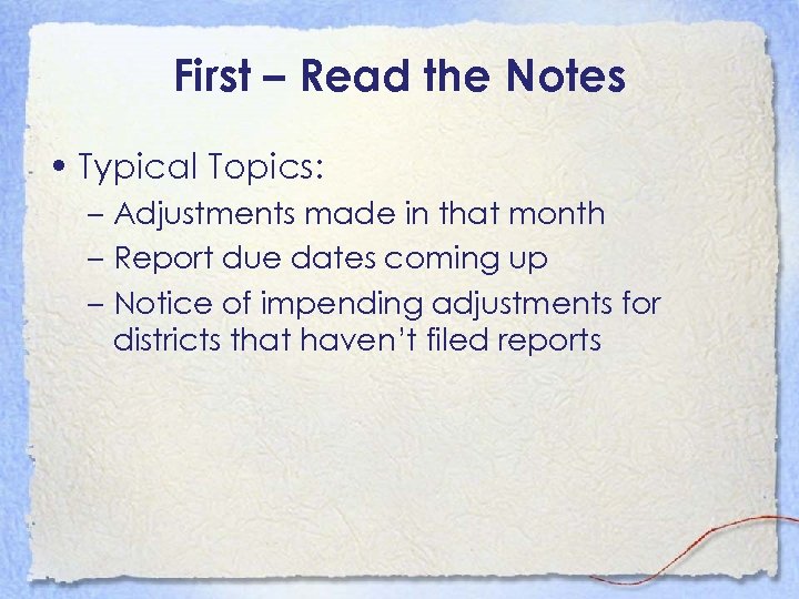 First – Read the Notes • Typical Topics: – Adjustments made in that month