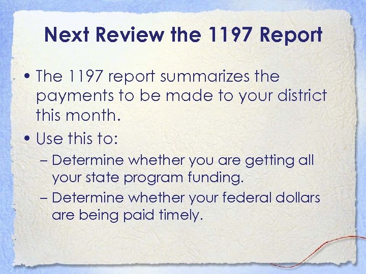 Next Review the 1197 Report • The 1197 report summarizes the payments to be