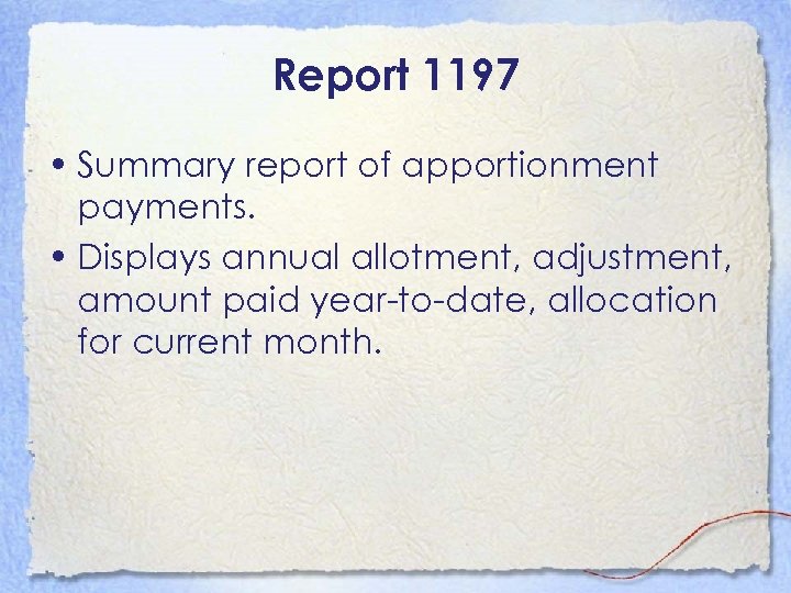 Report 1197 • Summary report of apportionment payments. • Displays annual allotment, adjustment, amount