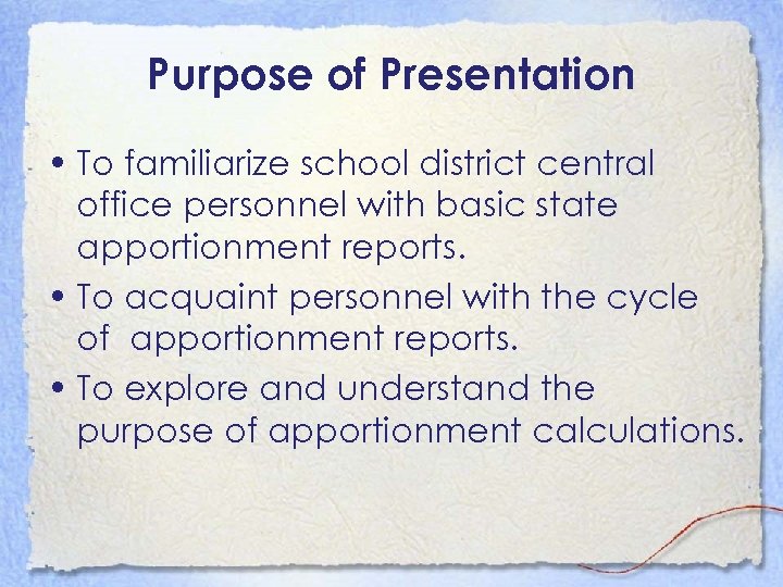 Purpose of Presentation • To familiarize school district central office personnel with basic state