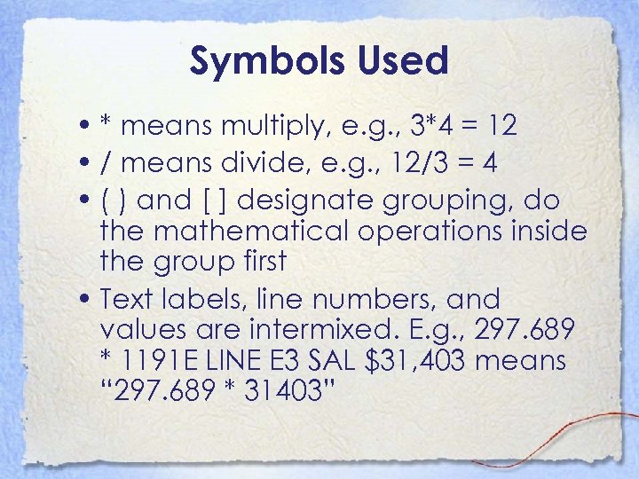 Symbols Used • * means multiply, e. g. , 3*4 = 12 • /