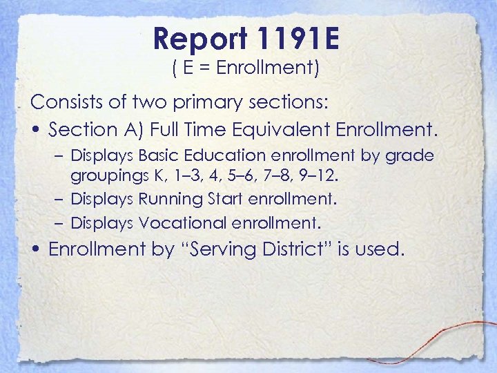 Report 1191 E ( E = Enrollment) Consists of two primary sections: • Section