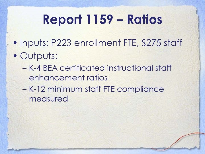 Report 1159 – Ratios • Inputs: P 223 enrollment FTE, S 275 staff •