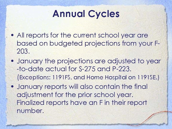 Annual Cycles • All reports for the current school year are based on budgeted