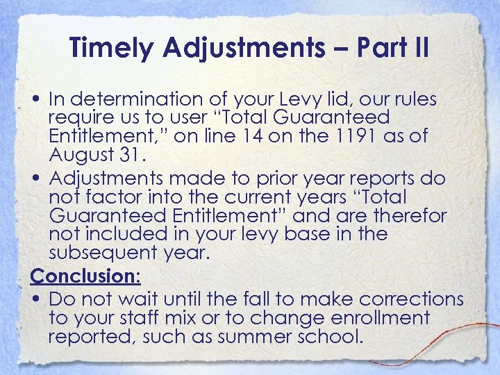 Timely Adjustments – Part II • In determination of your Levy lid, our rules