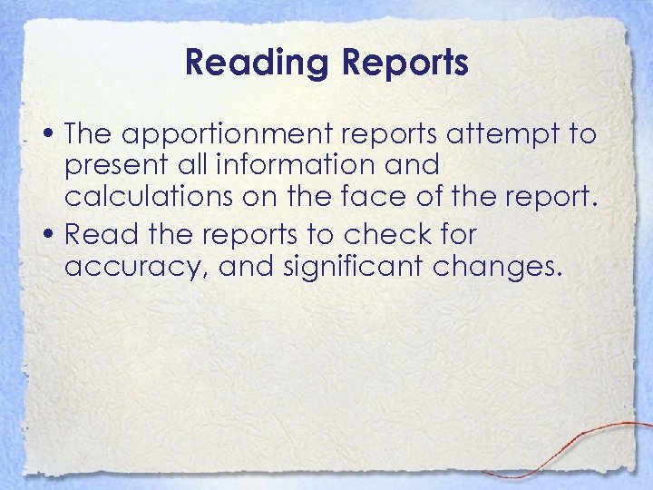 Reading Reports • The apportionment reports attempt to present all information and calculations on