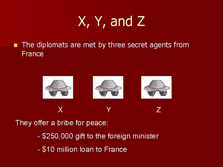 X, Y, and Z n The diplomats are met by three secret agents from