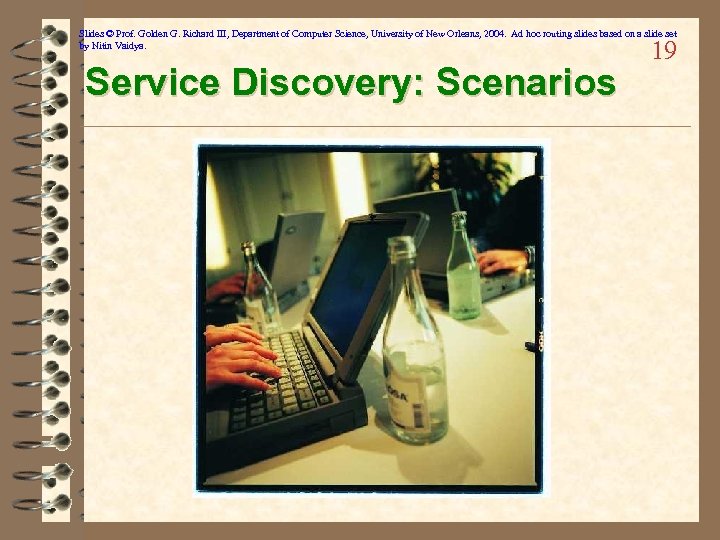 Slides © Prof. Golden G. Richard III, Department of Computer Science, University of New