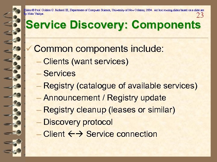 Slides © Prof. Golden G. Richard III, Department of Computer Science, University of New