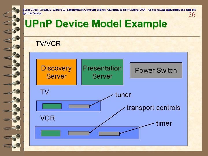 Slides © Prof. Golden G. Richard III, Department of Computer Science, University of New