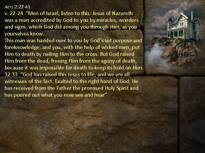 Acts 2: 22 -41 v. 22 -24 “Men of Israel, listen to this: Jesus