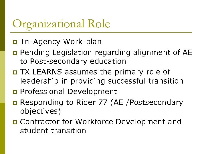 Organizational Role p p p Tri-Agency Work-plan Pending Legislation regarding alignment of AE to