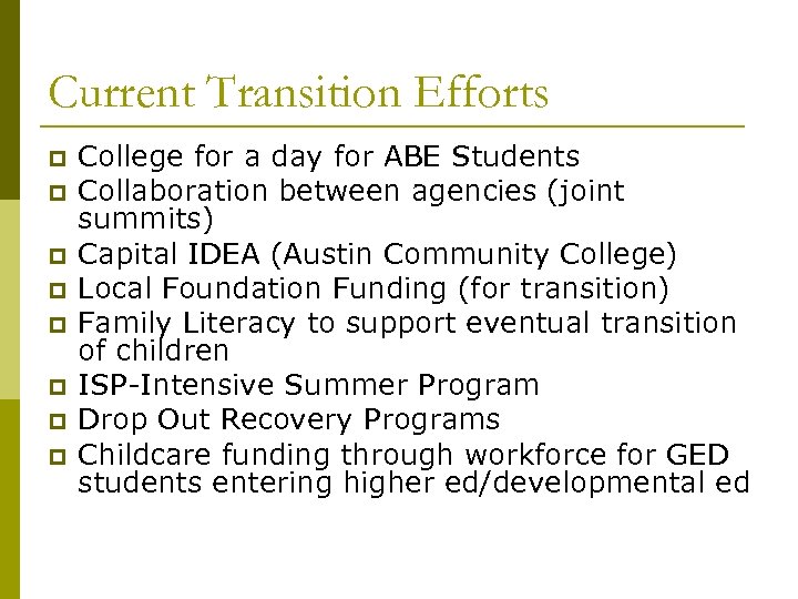 Current Transition Efforts p p p p College for a day for ABE Students