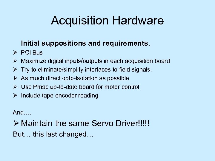 Acquisition Hardware Initial suppositions and requirements. Ø Ø Ø PCI Bus Maximize digital inputs/outputs