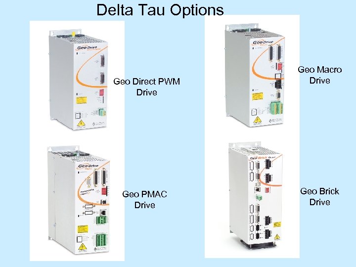 Delta Tau Options Geo Direct PWM Drive Geo PMAC Drive Geo Macro Drive Geo
