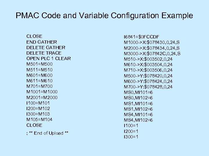 PMAC Code and Variable Configuration Example CLOSE END GATHER DELETE TRACE OPEN PLC 1