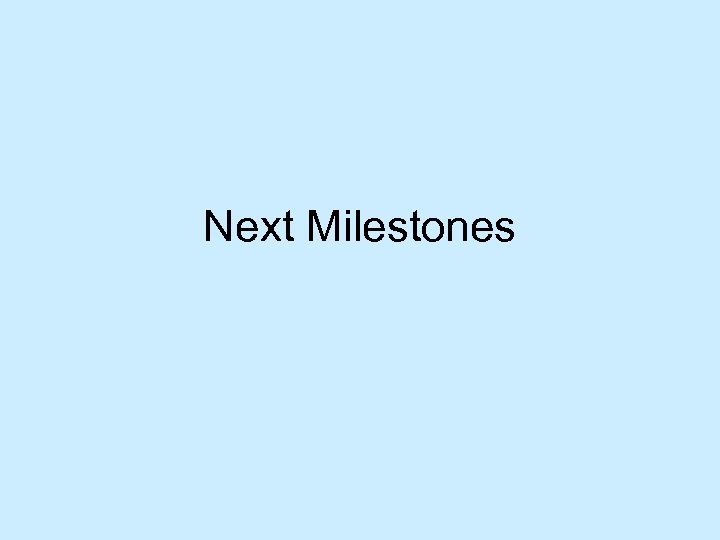 Next Milestones 