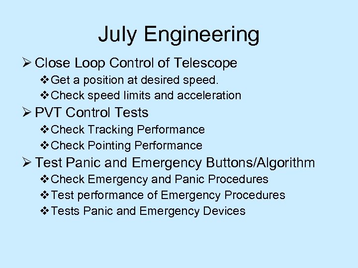 July Engineering Ø Close Loop Control of Telescope v. Get a position at desired