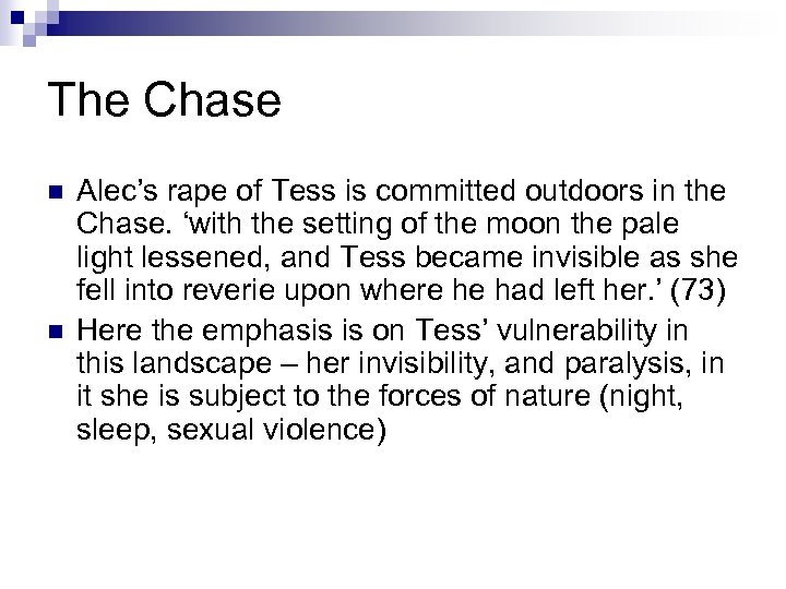 The Chase n n Alec’s rape of Tess is committed outdoors in the Chase.