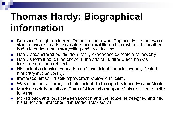 Thomas Hardy: Biographical information n n n n Born and brought up in rural