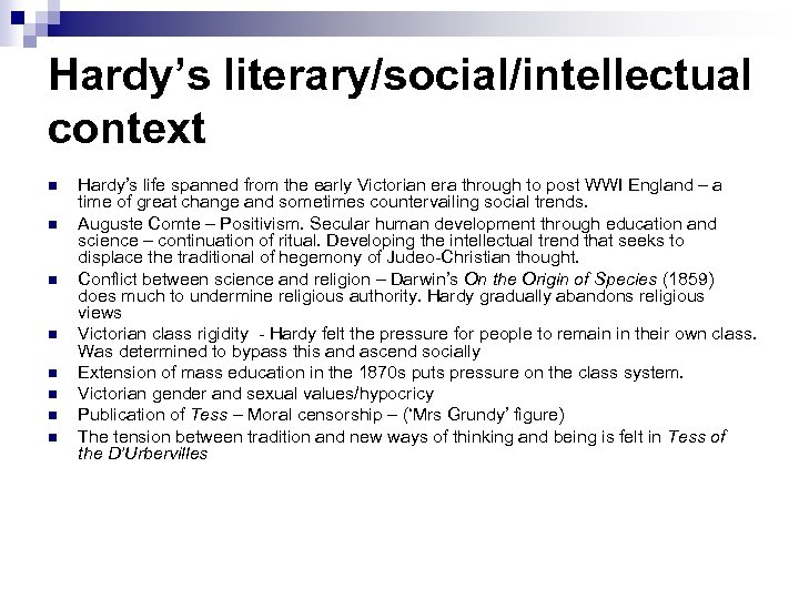 Hardy’s literary/social/intellectual context n n n n Hardy’s life spanned from the early Victorian