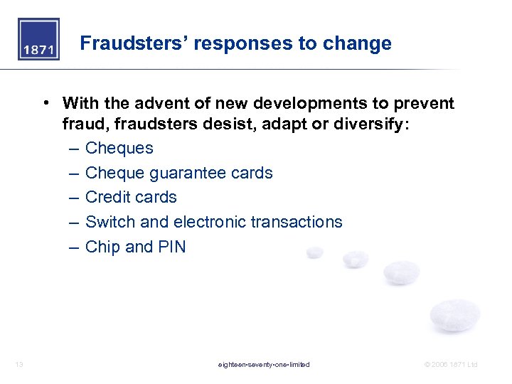 Fraudsters’ responses to change • With the advent of new developments to prevent fraud,