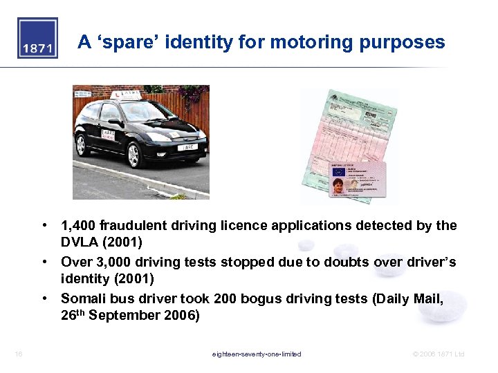 A ‘spare’ identity for motoring purposes • 1, 400 fraudulent driving licence applications detected