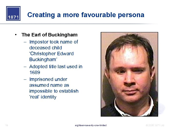 Creating a more favourable persona • The Earl of Buckingham – Impostor took name